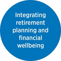 Integrating retirement planning and financial wellbeing 