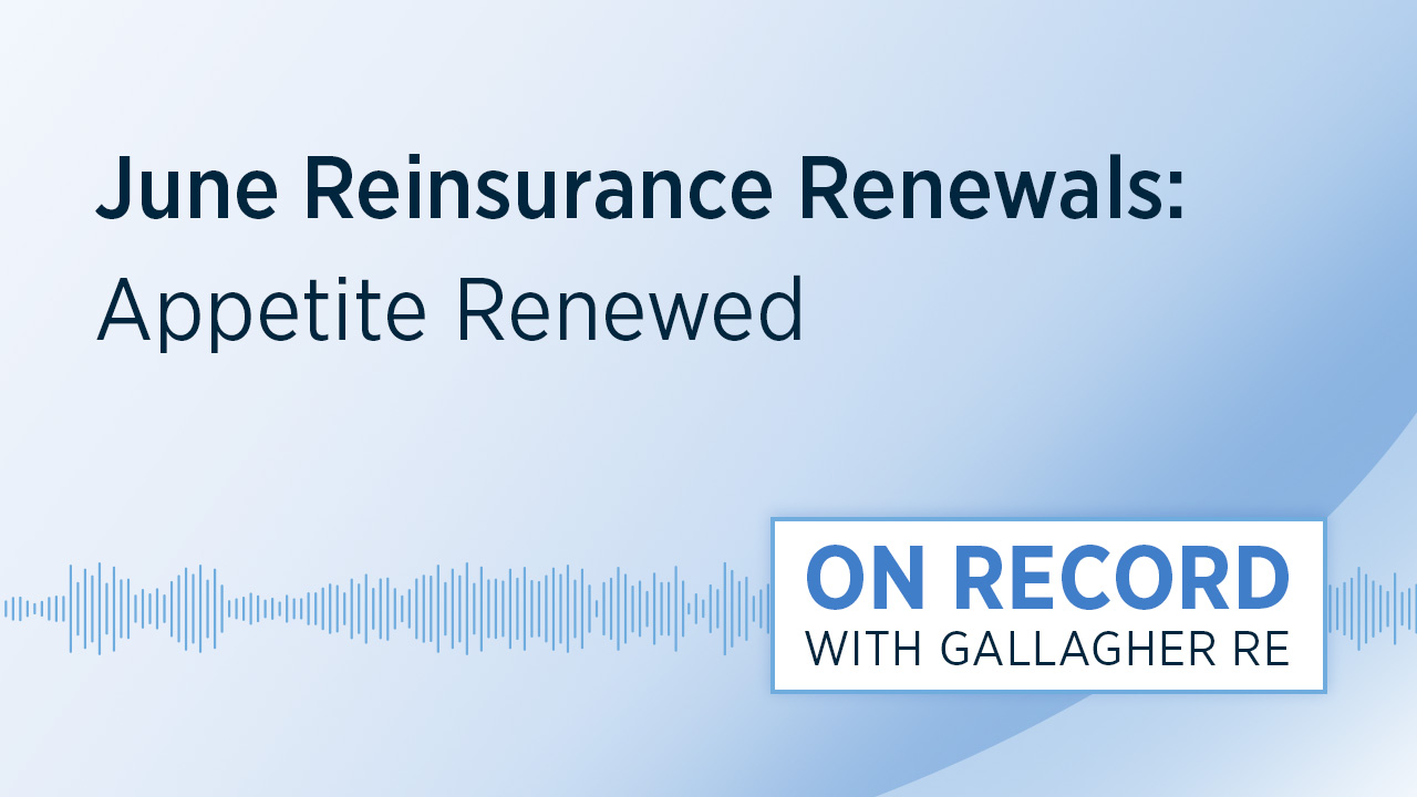 June Reinsurance Renewals: Appetite Renewed